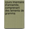 Cours Lmentaire D'Annamite, Comprenant Des Lements de Gramma by Alfred Bouchet