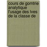 Cours de Gomtrie Analytique L'Usage Des Lves de La Classe de door Mile Borel