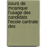 Cours de McAnique L'Usage Des Candidats L'Ecole Cantrale Des door Paul Appell