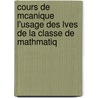 Cours de McAnique L'Usage Des Lves de La Classe de Mathmatiq door Paul Appell
