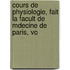 Cours de Physiologie, Fait La Facult de Mdecine de Paris, Vo