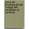 Cours de Physique Gnrale L'Usage Des Candidats Au Certificat by Helois Ollivier
