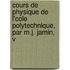 Cours de Physique de L'Cole Polytechnique, Par M.J. Jamin, V