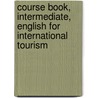 Course Book, Intermediate, English for International Tourism door Peter Strutt
