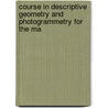 Course in Descriptive Geometry and Photogrammetry for the Ma door Edward Lindsay Ince