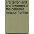 Craftsmen and Craftswomen of the California Mission Frontier