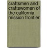 Craftsmen and Craftswomen of the California Mission Frontier door Thomas L. Davis