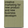 Creative Marketing For New Product And New Business Developm door Akira Ishikawa