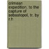 Crimean Expedition, to the Capture of Sebastopol, Tr. by R.H