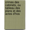 Crimes Des Cabinets, Ou Tableau Des Plans Et Des Actes D'Hos by Lewis Goldsmith