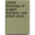 Critical Dictionary of English Literature, and British and A
