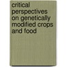 Critical Perspectives on Genetically Modified Crops and Food door Onbekend