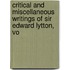 Critical and Miscellaneous Writings of Sir Edward Lytton, Vo
