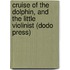 Cruise of the Dolphin, and the Little Violinist (Dodo Press)