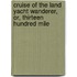 Cruise of the Land Yacht Wanderer, Or, Thirteen Hundred Mile