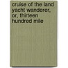 Cruise of the Land Yacht Wanderer, Or, Thirteen Hundred Mile door William Gordon Stables