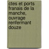 Ctes Et Ports Franais de La Manche, Ouvrage Renfermant Douze door Charles Pierre Marie Lentheric