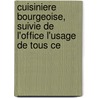 Cuisiniere Bourgeoise, Suivie de L'Office L'Usage de Tous Ce door Pramila S. Menon