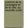 Cuisinire de La Campagne Et de La Ville; Ou, Nouvelle Cuisin by Louis-Eustache Audot