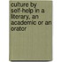 Culture by Self-Help in a Literary, an Academic or an Orator