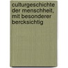 Culturgeschichte Der Menschheit, Mit Besonderer Bercksichtig by Georg Friedrich Kolb