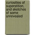 Curiosities of Superstition, and Sketches of Some Unrevealed