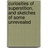 Curiosities of Superstition, and Sketches of Some Unrevealed door William Henry Davenport Adams