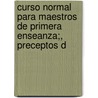 Curso Normal Para Maestros de Primera Enseanza;, Preceptos d door Joseph-Marie Grando