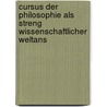 Cursus Der Philosophie Als Streng Wissenschaftlicher Weltans door Eugen Karl D�Hring