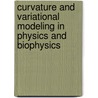 Curvature and Variational Modeling in Physics and Biophysics door Onbekend