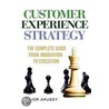 Customer Experience Strategy-The Complete Guide from Innovat by Lior Arussy