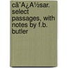 Cã¯Â¿Â½Sar. Select Passages, With Notes By F.B. Butler door Gaius Julius Caesar