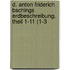 D. Anton Friderich Bschings Erdbeschreibung. Theil 1-11 (1-3