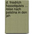 D. Friedrich Hasselquists ... Reise Nach Palstina in Den Jah