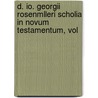 D. Io. Georgii Rosenmlleri Scholia In Novum Testamentum, Vol door Johann Georg Rosenmüller