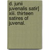 D. Junii Juvenalis Satir] Xiii. Thirteen Satires Of Juvenal. door Juvenal Juvenal