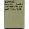 Da Vincis Vermächtnis oder Wie Leonardo die Welt neu erfand by Stefan Klein