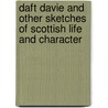 Daft Davie and Other Sketches of Scottish Life and Character by Sarah R. Whitehead