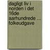 Dagligt Liv I Norden I Det 16de Aarhundrede ... Folkeudgave by Troels-Lund