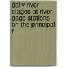 Daily River Stages at River Gage Stations on the Principal R door United States. Army.