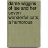 Dame Wiggins of Lee and Her Seven Wonderful Cats, a Humorous by Judy C. Pearson