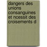 Dangers Des Unions Consanguines Et Ncessit Des Croisements D door Jean Christian Marc Franois Jo Boudin