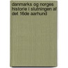 Danmarks Og Norges Historie I Slutningen Af Det 16de Aarhund by Troels Frederik Troels-Lund