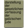 Darstellung Der Gesetzlichen Verfassung Der Galizischen Jude door Michael Stöger