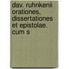 Dav. Ruhnkenii Orationes, Dissertationes Et Epistolae. Cum S by David Ruhnkenius