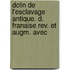 Dclin De L'esclavage Antique. D. Franaise Rev. Et Augm. Avec