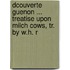 Dcouverte Guenon ... Treatise Upon Milch Cows, Tr. by W.H. R