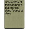 Dcouvertes Et Tablissements Des Franais Dans L'Ouest Et Dans door Pierre Margry