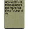 Dcouvertes Et Tablissements Des Franc?ais Dans L'Ouest Et Da door Pierre Margry
