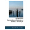 De Alexandri Olympiadisque Epistularum Fontibus Et Reliquiis door Alexander M . Zumetikos